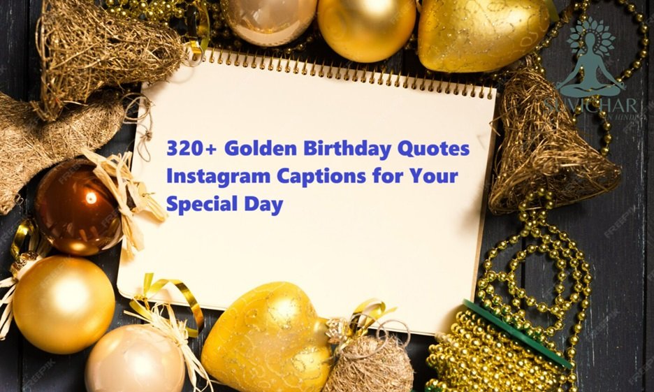 320+ Golden Birthday Quotes Instagram Captions