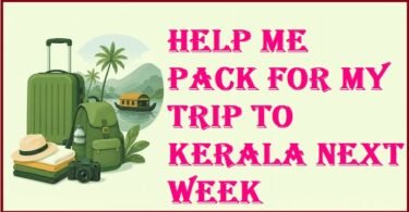Help Me Pack for My Trip to Kerala Next Week